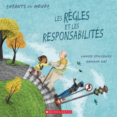 Enfants Du Monde: Les Regles Et Les Responsabilites - Louise A Spilsbury - Boeken - Scholastic - 9781443189347 - 1 juni 2021