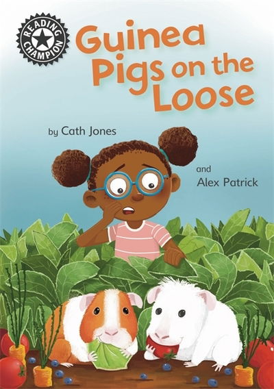 Cover for Cath Jones · Reading Champion: Guinea Pigs on the Loose: Independent Reading 11 - Reading Champion (Hardcover Book) (2020)