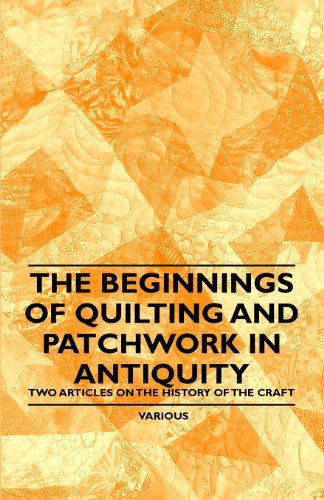 Cover for The Beginnings of Quilting and Patchwork in Antiquity - Two Articles on the History of the Craft (Pocketbok) (2011)