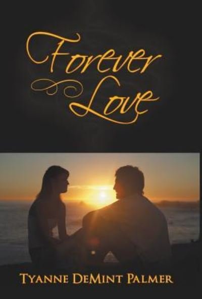 Cover for Tyanne Demint Palmer · Forever Love (Hardcover Book) (2013)