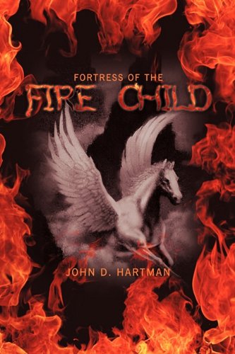 Fortress of the Fire Child - John D. Hartman - Książki - AuthorHouse - 9781456710347 - 16 lutego 2011