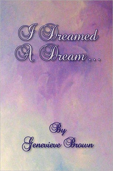 Cover for Genevieve Brown · I Dreamed a Dream... (Paperback Book) (2011)