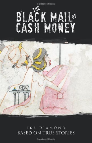 Cover for Ike Diamond · The Black Mail of Cash Money: Based on True Stories (Paperback Book) (2011)