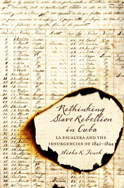 Cover for Aisha K. Finch · Rethinking Slave Rebellion in Cuba: La Escalera and the Insurgencies of 1841-1844 - Envisioning Cuba (Paperback Book) (2015)