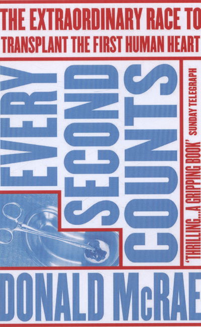 Cover for Donald McRae · Every Second Counts: The Extraordinary Race to Transplant the First Human Heart (Pocketbok) [Re-issue edition] (2014)