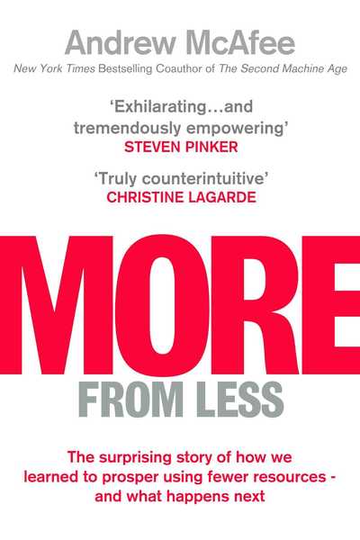 Cover for Andrew McAfee · More From Less: The surprising story of how we learned to prosper using fewer resources - and what happens next (Paperback Book) [Export / Airside edition] (2019)