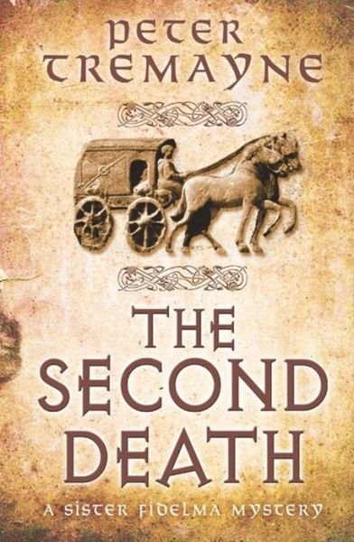 Cover for Peter Tremayne · The Second Death (Sister Fidelma Mysteries Book 26): A captivating Celtic mystery of murder and corruption - Sister Fidelma (Taschenbuch) (2016)