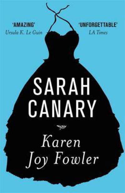 Sarah Canary - Karen Joy Fowler - Książki - Orion Publishing Co - 9781473214347 - 10 września 2015