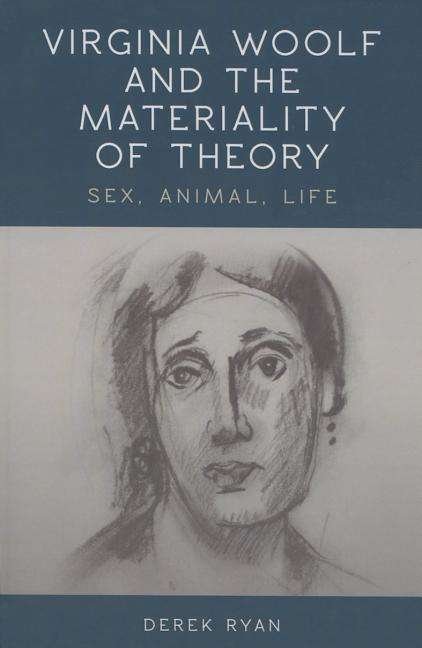 Cover for Derek Ryan · Virginia Woolf and the Materiality of Theory: Sex, Animal, Life (Paperback Bog) (2015)