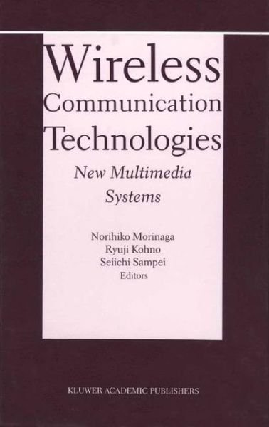 Cover for Norihiko Morinaga · Wireless Communication Technologies: New MultiMedia Systems - The Springer International Series in Engineering and Computer Science (Paperback Bog) [Softcover reprint of the original 1st ed. 2002 edition] (2013)