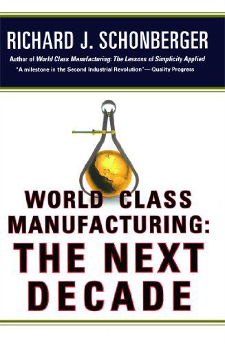 Cover for Richard J. Schonberger · World Class Manufacturing: the Next Decade: Building Power, Strength, and Value (Paperback Book) (2013)