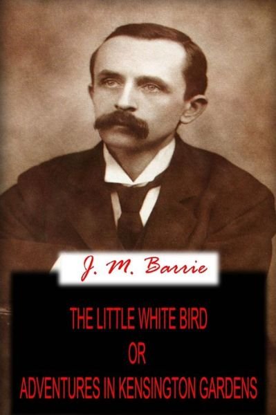 Cover for J. M. Barrie · The Little White Bird or  Adventures in Kensington Gardens (Paperback Bog) (2012)