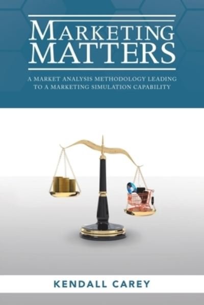 Cover for Kendall Carey · Marketing Matters (Pocketbok) (2020)