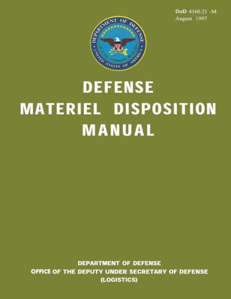 Cover for Us Department of Defense · Dod Defense Materiel Disposition Manual (Paperback Book) (2013)