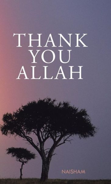 Cover for Naisham · Thank You Allah (Hardcover Book) (2015)