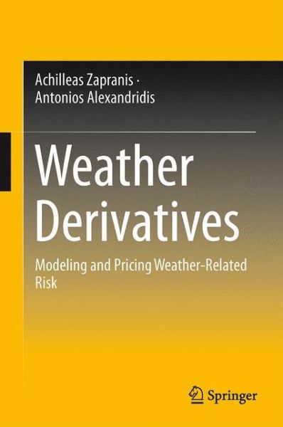 Cover for Antonis Alexandridis K. · Weather Derivatives: Modeling and Pricing Weather-Related Risk (Paperback Book) [2013 edition] (2014)