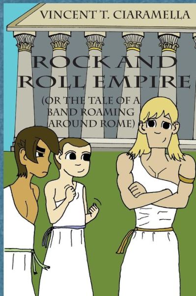 Cover for Vincent T Ciaramella · Rock &amp; Roll Empire (Or the Tale of a Band Roaming Around Rome) (Taschenbuch) (2013)