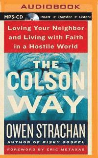 Cover for Owen Strachan · The Colson Way: Loving Your Neighbor and Living with Faith in a Hostile World (MP3-CD) (2015)