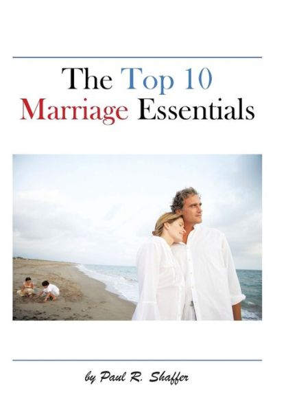 Cover for Paul R. Shaffer · The Top 10 Marriage Essentials (Hardcover Book) (2014)