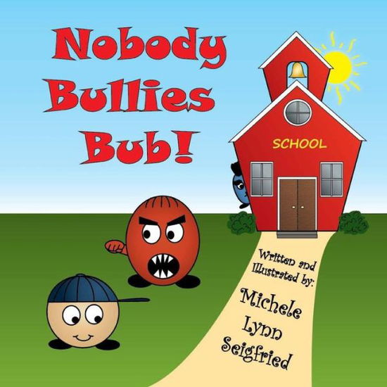 Cover for Michele Lynn Seigfried · Nobody Bullies Bub (Paperback Book) (2013)