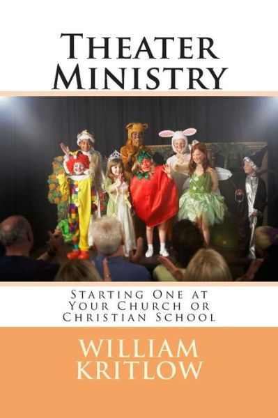 Cover for William Kritlow · Theater Ministry: Start One at Your Church of Christian School (Pocketbok) (2012)