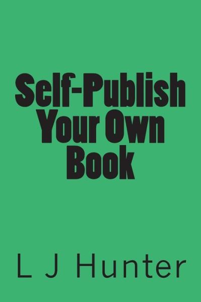 Cover for L J Hunter · Self-publish Your Own Book (Paperback Book) (2014)