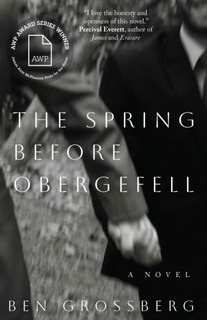 Ben Grossberg · The Spring before Obergefell: A Novel - The James Alan McPherson Prize for the Novel (Paperback Book) (2024)