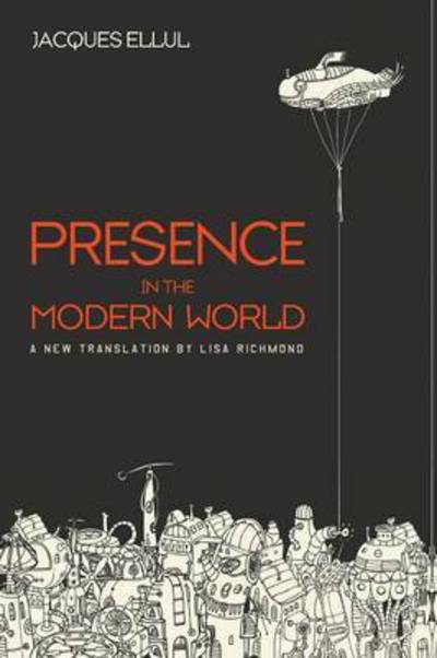 Cover for Jacques Ellul · Presence in the Modern World (Pocketbok) (2016)