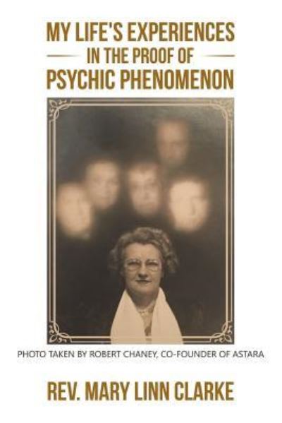 Cover for Rev  Mary Linn Clarke · My Life's Experiences in the Proof of Psychic Phenomenon (Paperback Book) (2016)