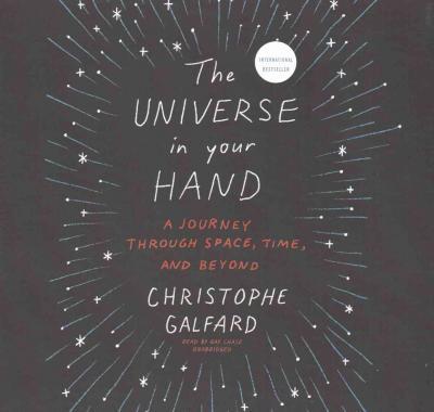 The Universe in Your Hand Lib/E - Christophe Galfard - Musik - Blackstone Publishing - 9781504684347 - 19 april 2016