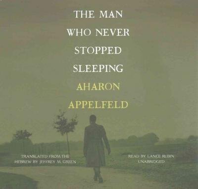 Cover for Aharon Appelfeld · The Man Who Never Stopped Sleeping Lib/E (CD) (2017)