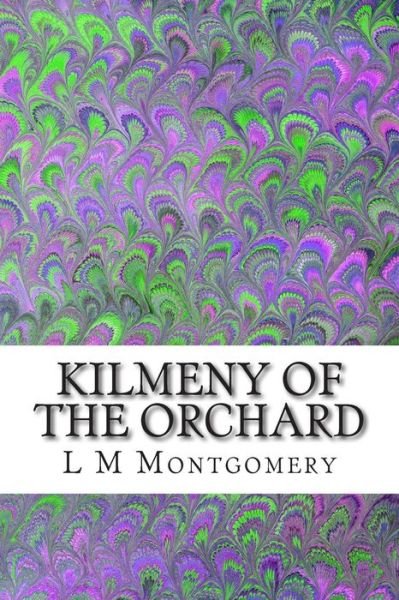 Cover for L M Montgomery · Kilmeny of the Orchard: (L M Montgomery Classics Collection) (Taschenbuch) (2014)
