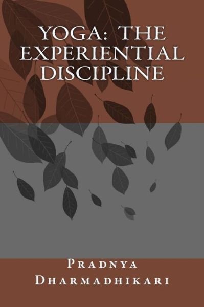 Cover for Pradnya S Dharmadhikari · Yoga: the Experiential Discipline (Paperback Book) (2015)