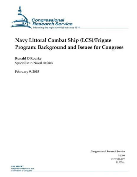 Navy Littoral Combat Ship (Lcs) / Frigate Program: Background and Issues for Congress - Congressional Research Service - Libros - Createspace - 9781508433347 - 9 de febrero de 2015