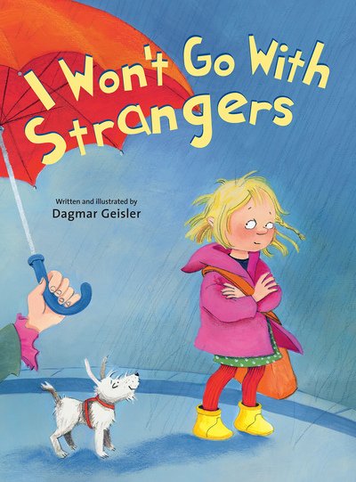 Cover for Dagmar Geisler · I Won't Go With Strangers - The Safe Child, Happy Parent Series (Hardcover Book) (2018)