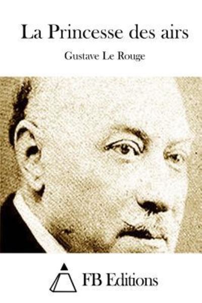 Cover for Gustave Le Rouge · La Princesse Des Airs (Paperback Book) (2015)