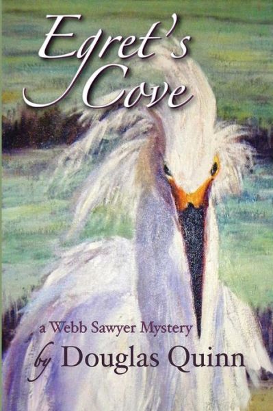 Cover for Douglas Quinn · Egret's Cove---a Webb Sawyer Mystery (Paperback Book) (2015)