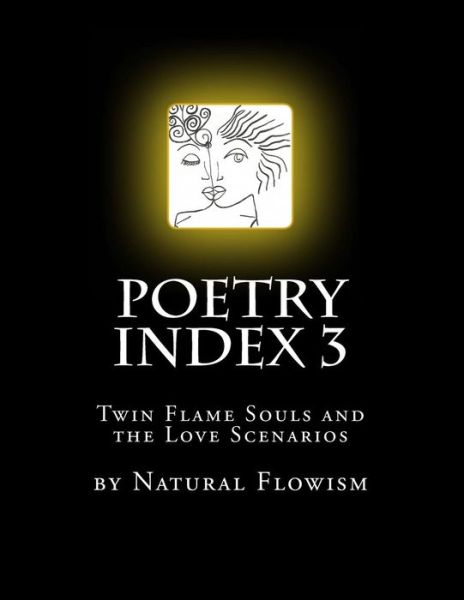 Cover for Natural Flowism · Poetry Index 3: Twin Flame Souls and the Love Scenarios (Paperback Book) (2015)