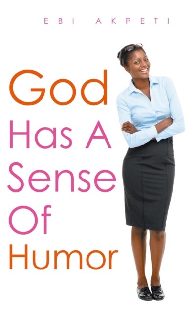 Cover for Akpeti · God Has A Sense of Humor (Pocketbok) (2014)
