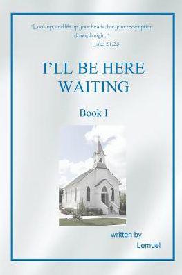 Cover for Lemuel · I'll Be Here Waiting (Paperback Book) (2016)