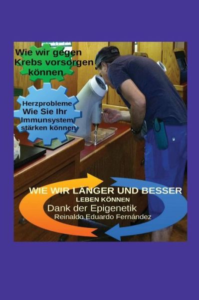 Cover for Reinaldo E Epigenetik · Wie Wir Langer Und Besser Leben Konnen: Dank Der Epigenetik (Paperback Book) (2015)