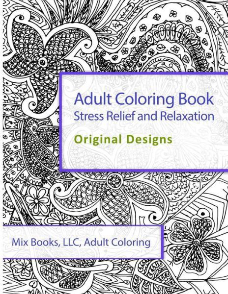 Cover for Mix Books Adult Coloring · Adult Coloring Book: Stress Relief and Relaxation: Original Designs (Paperback Bog) (2015)