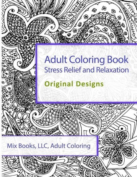 Cover for Mix Books Adult Coloring · Adult Coloring Book: Stress Relief and Relaxation: Original Designs (Paperback Book) (2015)