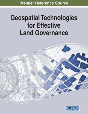 Geospatial Technologies for Effective Land Governance - - Bücher - IGI Global - 9781522587347 - 18. Dezember 2018