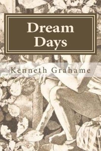 Cover for Kenneth Grahame · Dream Days (Paperback Book) (2016)