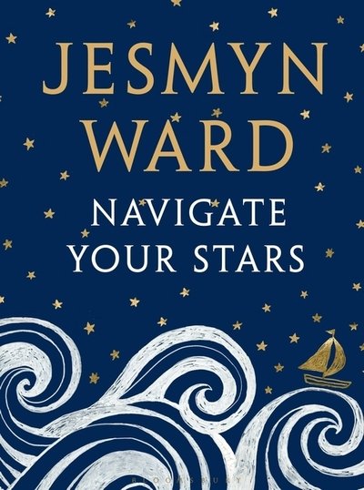 Cover for Jesmyn Ward · Navigate Your Stars (Hardcover Book) (2020)