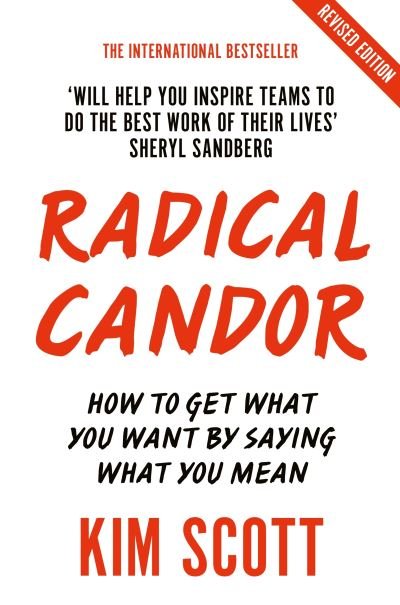 Radical Candor: Fully Revised and Updated Edition: How to Get What You Want by Saying What You Mean - Kim Scott - Livres - Pan Macmillan - 9781529038347 - 3 octobre 2019