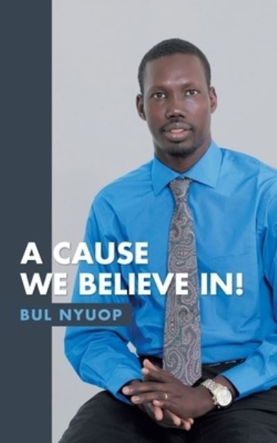 Cover for Bul Nyuop · A Cause We Believe In! (Paperback Book) (2020)