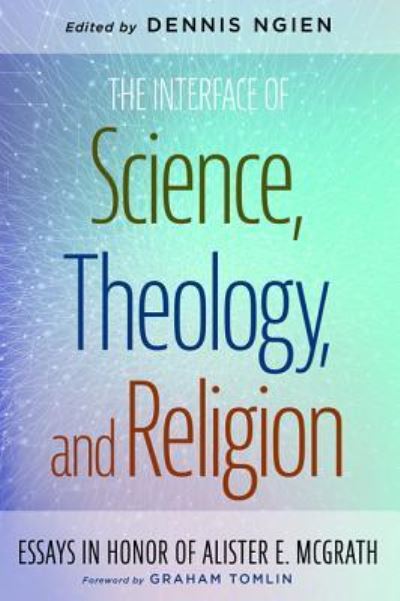 Cover for Graham Tomlin · The Interface of Science, Theology, and Religion: Essays in Honor of Alister E. McGrath (Paperback Book) (2019)