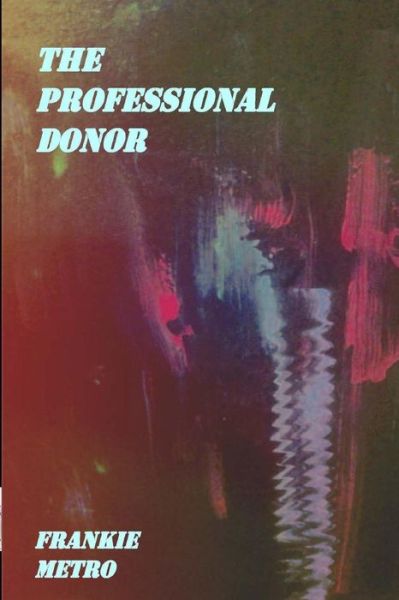 Cover for Frankie Metro · The Professional Donor (Paperback Book) (2016)